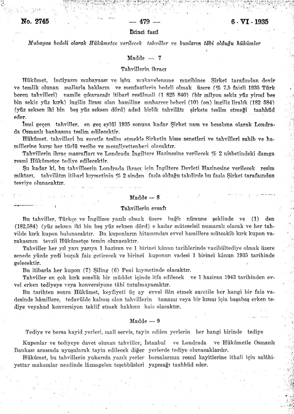 825 840) (bir milyon sekiz yüz yirmi beş bin sekiz yüz kırk) ingiliz lirası olan hamiline muharrer beheri (10) (on) ingiliz liralık (182 584) (yüz seksen iki bin beş yüz seksen dörd) aded birlik