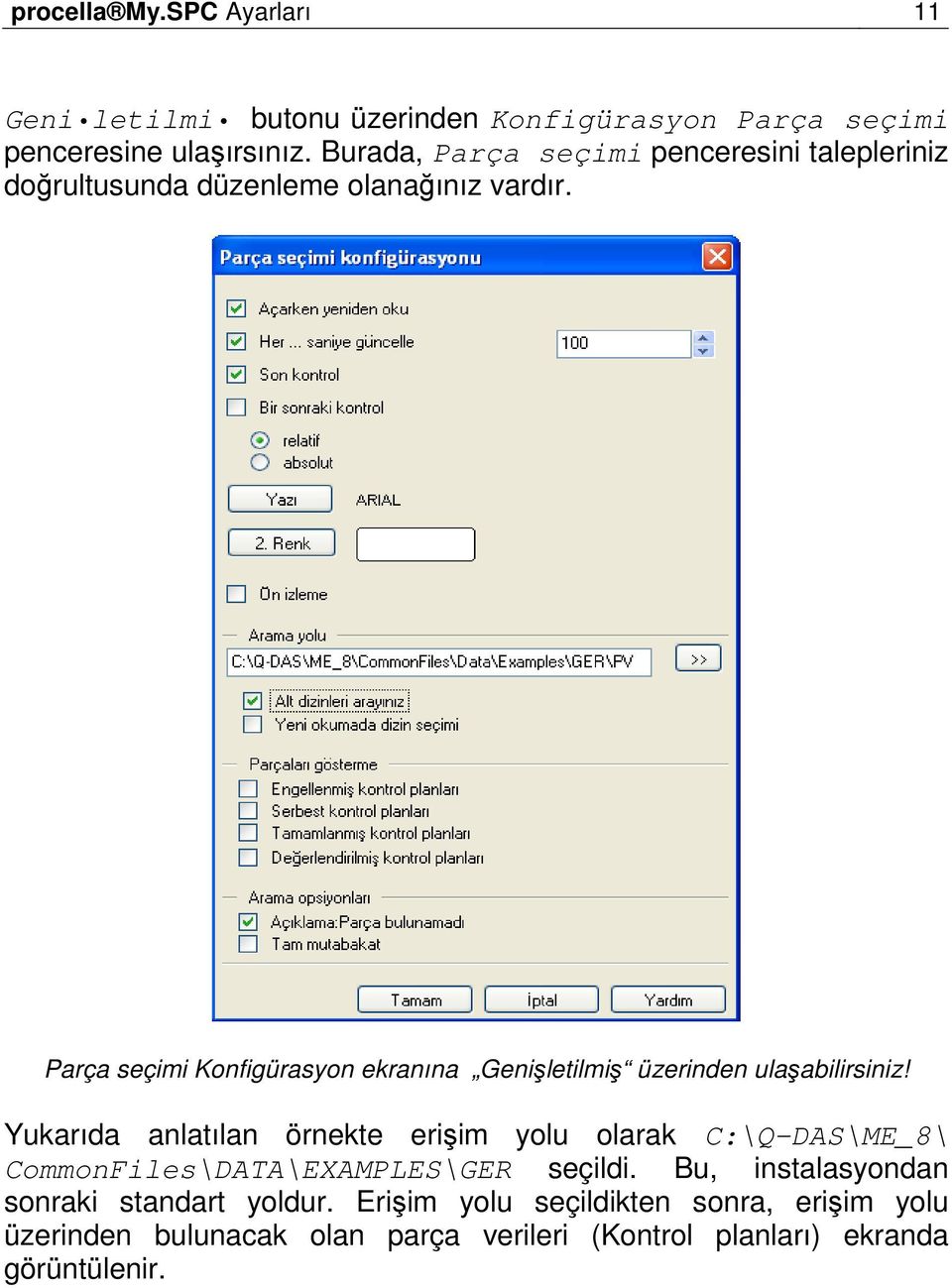 Parça seçimi Konfigürasyon ekranına Genişletilmiş üzerinden ulaşabilirsiniz!