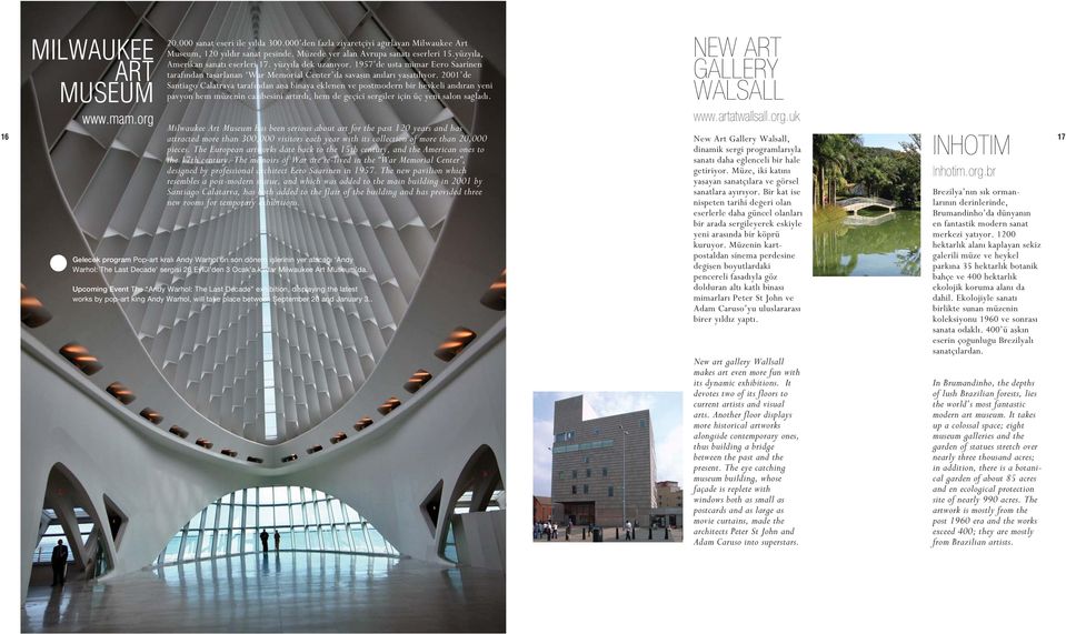 2001 de Santiago Calatrava taraf ndan ana binaya eklenen ve postmodern bir heykeli and ran yeni pavyon hem müzenin cazibesini art rd, hem de geçici sergiler için üç yeni salon sa lad.