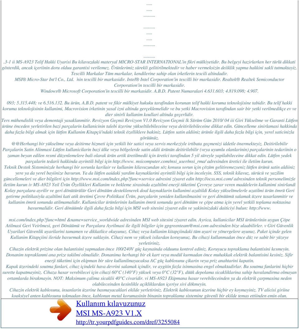 Tescilli Markalar Tüm markalar, kendilerine sahip olan irketlerin tescili altindadir. MSI Micro-Star Int'l Co., Ltd. `nin tescilli bir markasidir. Intel Intel Corporation'in tescilli bir markasidir.