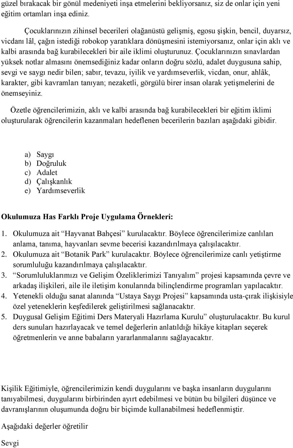 bağ kurabilecekleri bir aile iklimi oluģturunuz.