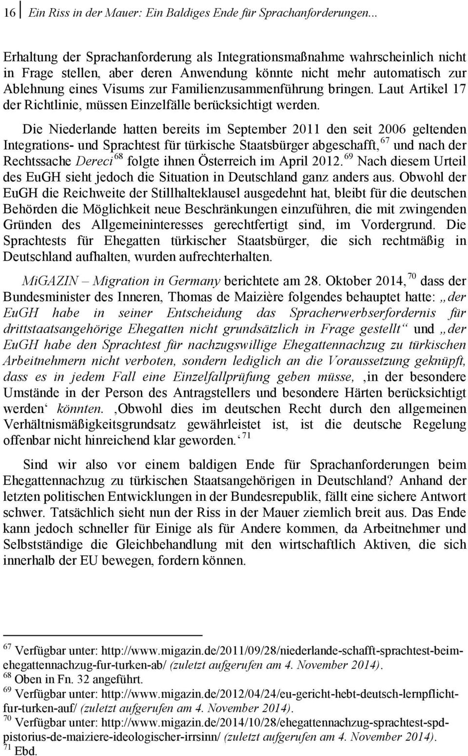 Familienzusammenführung bringen. Laut Artikel 17 der Richtlinie, müssen Einzelfälle berücksichtigt werden.