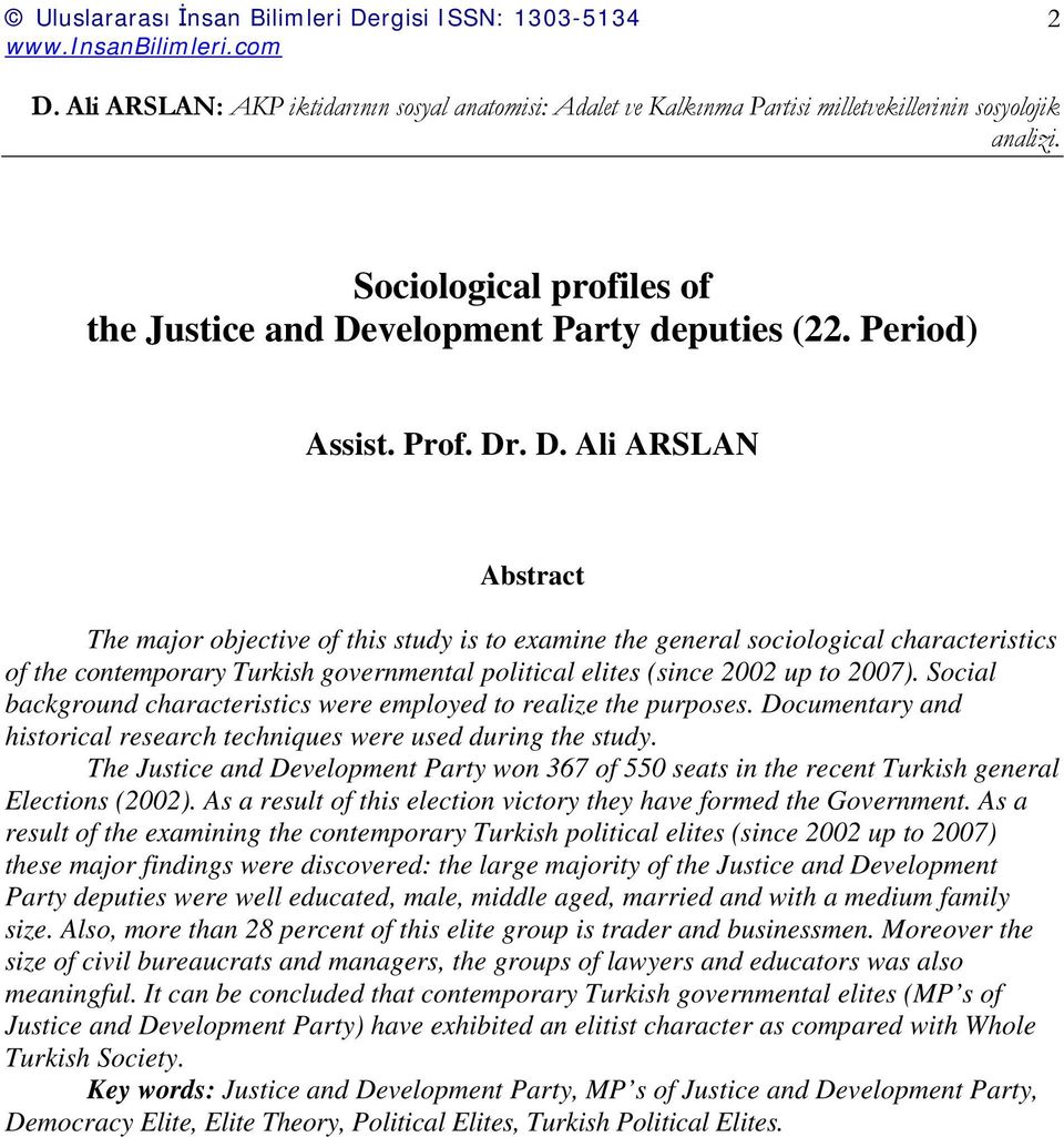 . D. Ali ARSLAN Abstract The major objective of this study is to examine the general sociological characteristics of the contemporary Turkish governmental political elites (since 2002 up to 2007).