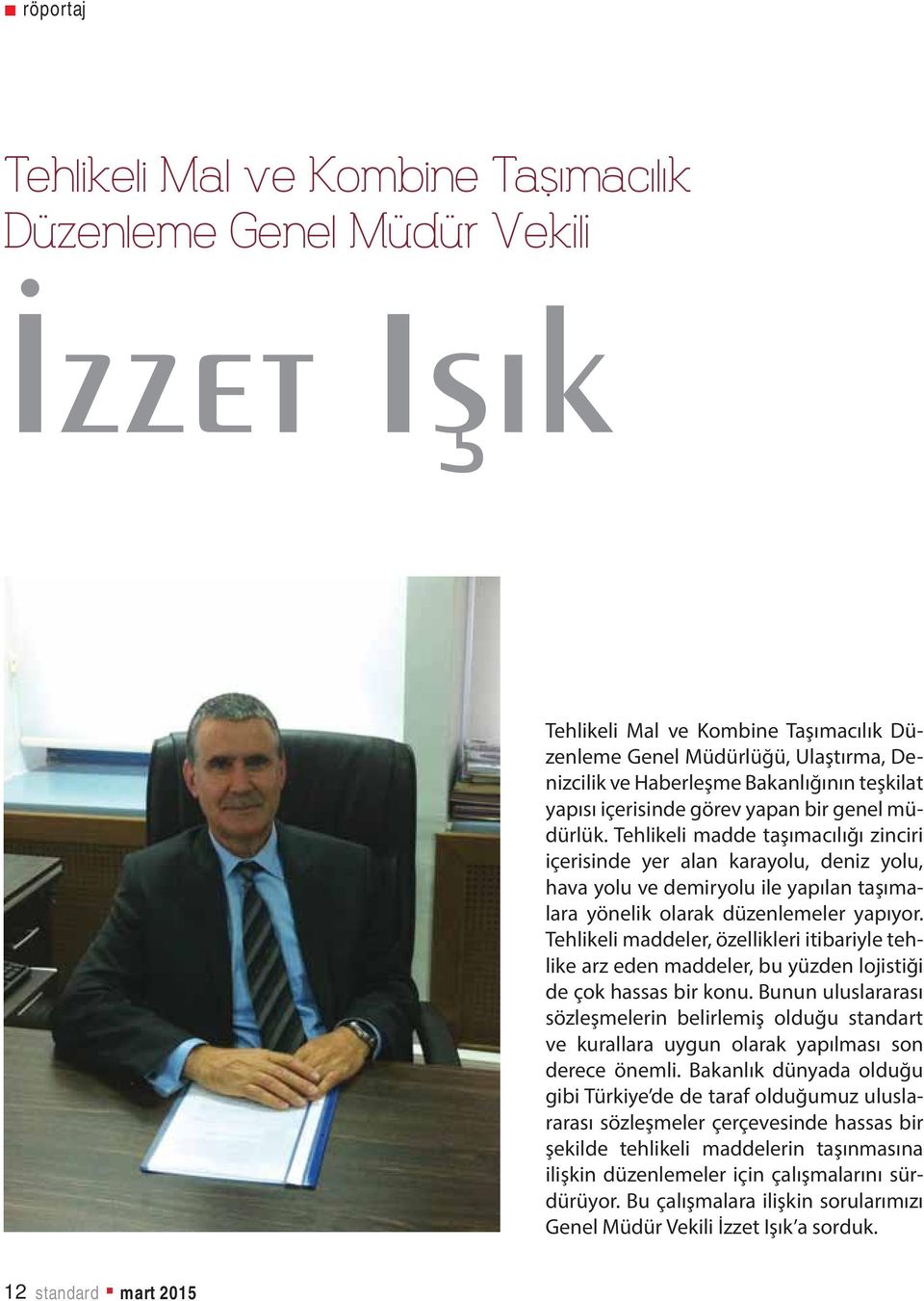 Tehlikeli maddeler, özellikleri itibariyle tehlike arz eden maddeler, bu yüzden lojistiği de çok hassas bir konu.