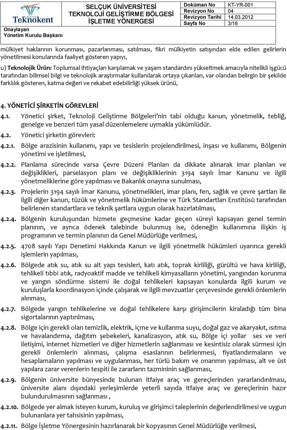 şekilde farklılık gösteren, katma değeri ve rekabet edebilirliği yüksek ürünü, 4. YÖNETİCİ ŞİRKETİN GÖREVLERİ 4.1.