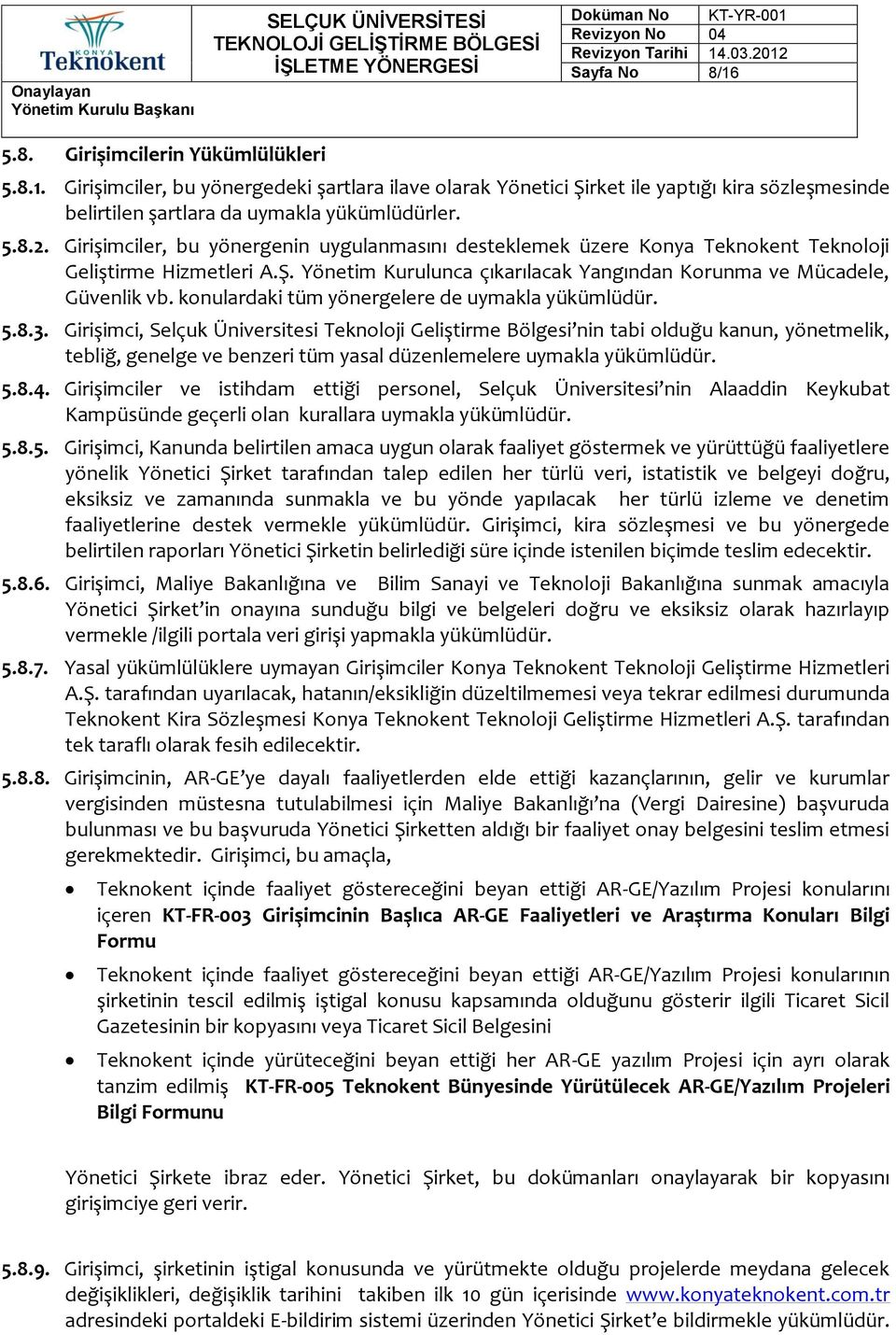 konulardaki tüm yönergelere de uymakla yükümlüdür. 5.8.3.