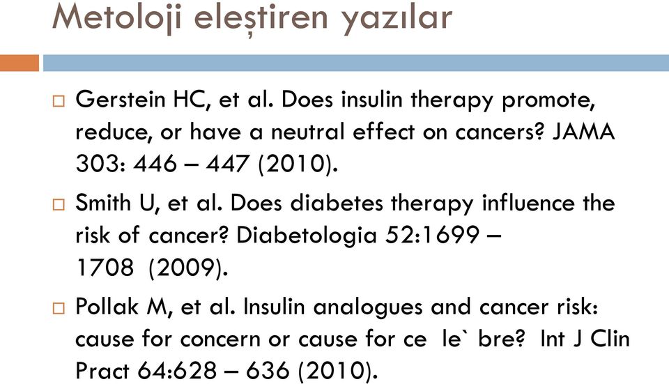 JAMA 303: 446 447 (2010). Smith U, et al. Does diabetes therapy influence the risk of cancer?