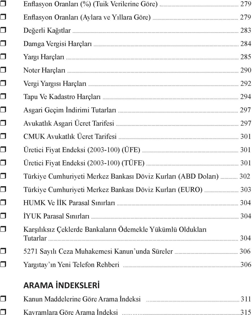 .. 297 r CMUK Avukatlık Ücret Tarifesi... 301 r Üretici Fiyat Endeksi (2003-100) (ÜFE)... 301 r Üretici Fiyat Endeksi (2003-100) (TÜFE).