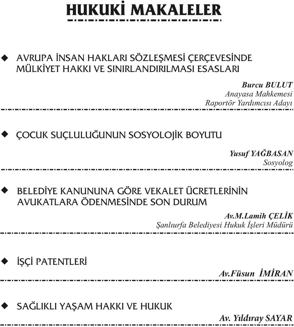 Yusuf YAĞBASAN Sosyolog BELEDİYE KANUNUNA GÖRE VEKALET ÜCRETLERİNİN AVUKATLARA ÖDENMESİNDE SON DURUM Av.