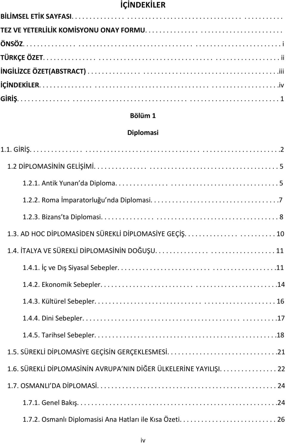 ...... 8 1.3. AD HOC DİPLOMASİDEN SÜREKLİ DİPLOMASİYE GEÇİŞ....... 10 1.4. İTALYA VE SÜREKLİ DİPLOMASİNİN DOĞUŞU....... 11 1.4.1. İç ve Dış Siyasal Sebepler.......11 1.4.2. Ekonomik Sebepler.......14 1.