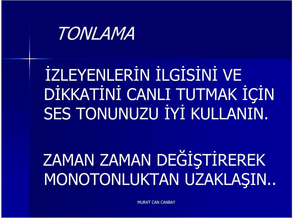 TONUNUZU İYİ KULLANIN.