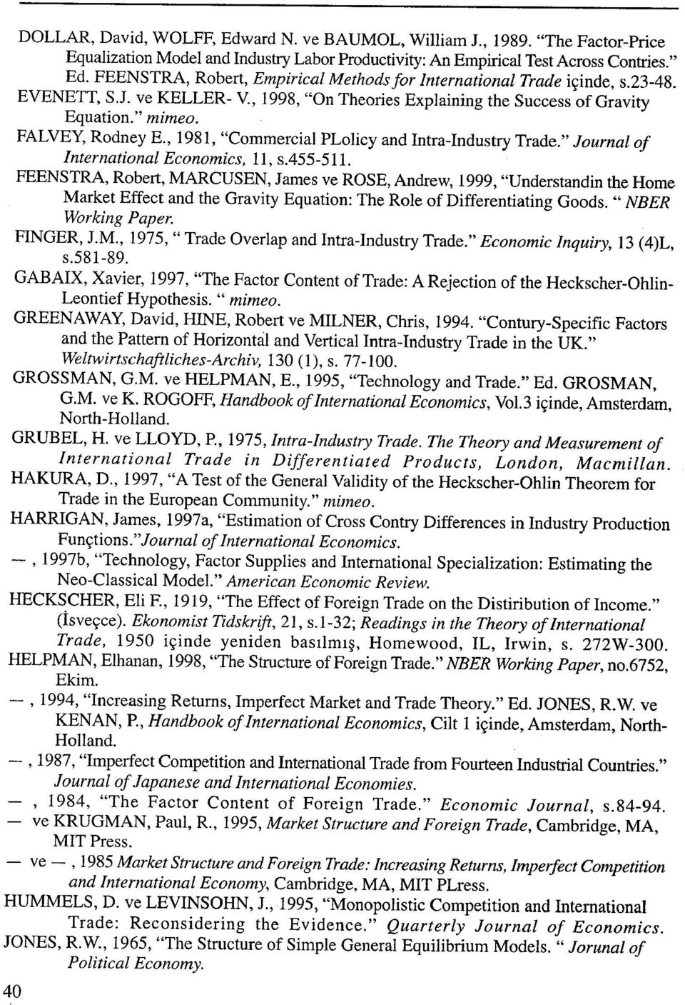 , 1981, "Commercial PLolicy and Intra-Industry Trade." Journal of International Economics, ll, s.455-51 ı.