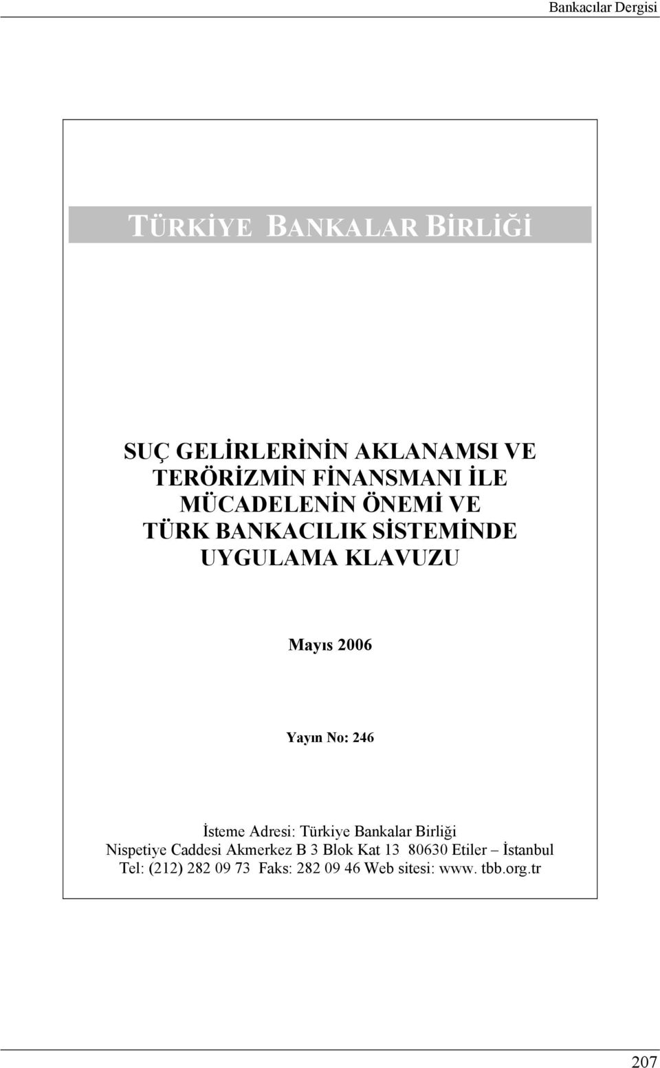 Yayın No: 246 İsteme Adresi: Türkiye Bankalar Birliği Nispetiye Caddesi Akmerkez B 3 Blok