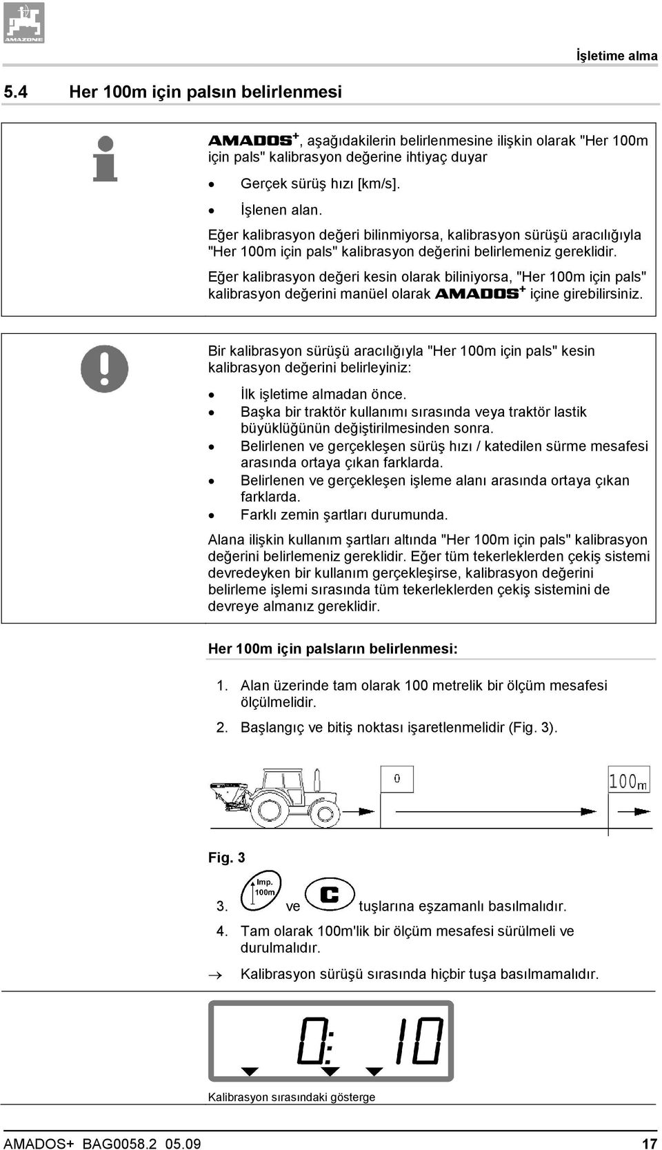 Eğer kalibrasyon değeri kesin olarak biliniyorsa, "Her 100m için pals" kalibrasyon değerini manüel olarak AMADOS + içine girebilirsiniz.