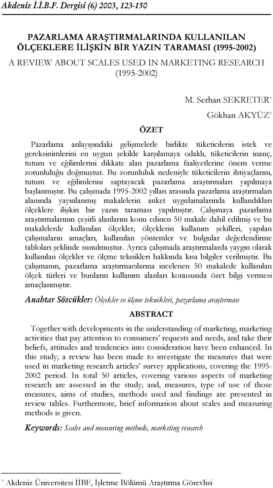 eğilimlerini dikkate alan pazarlama faaliyetlerine önem verme zorunluluğu doğmuştur.