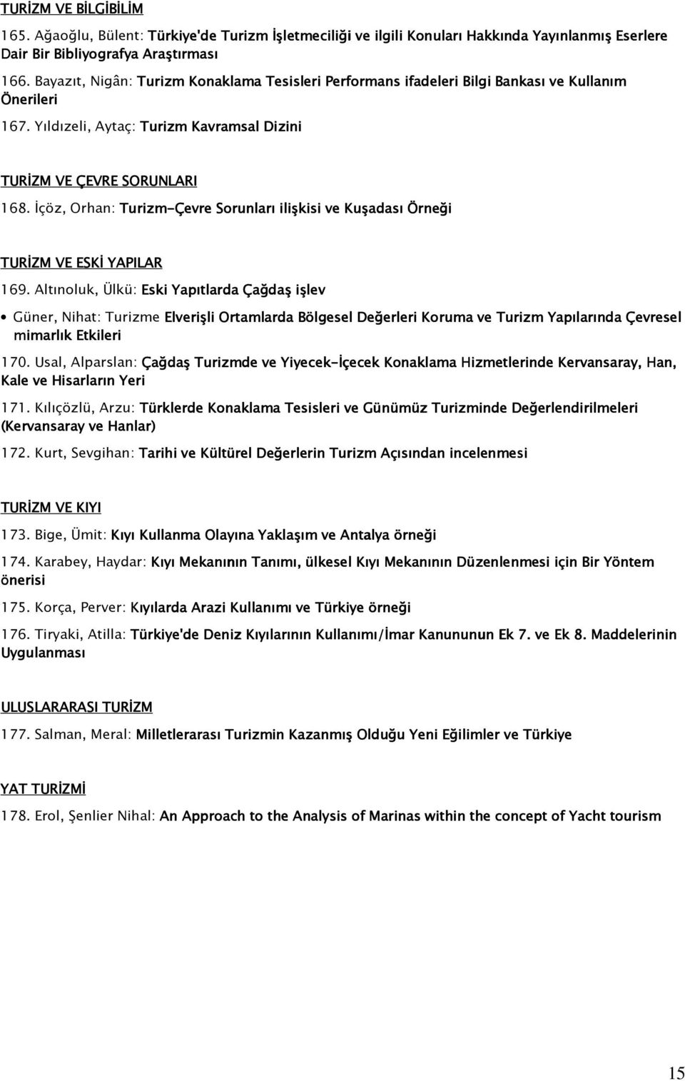 İçöz, Orhan: Turizm-Çevre Sorunları ilişkisi ve Kuşadası Örneği TURİZM VE ESKİ YAPILAR 169.