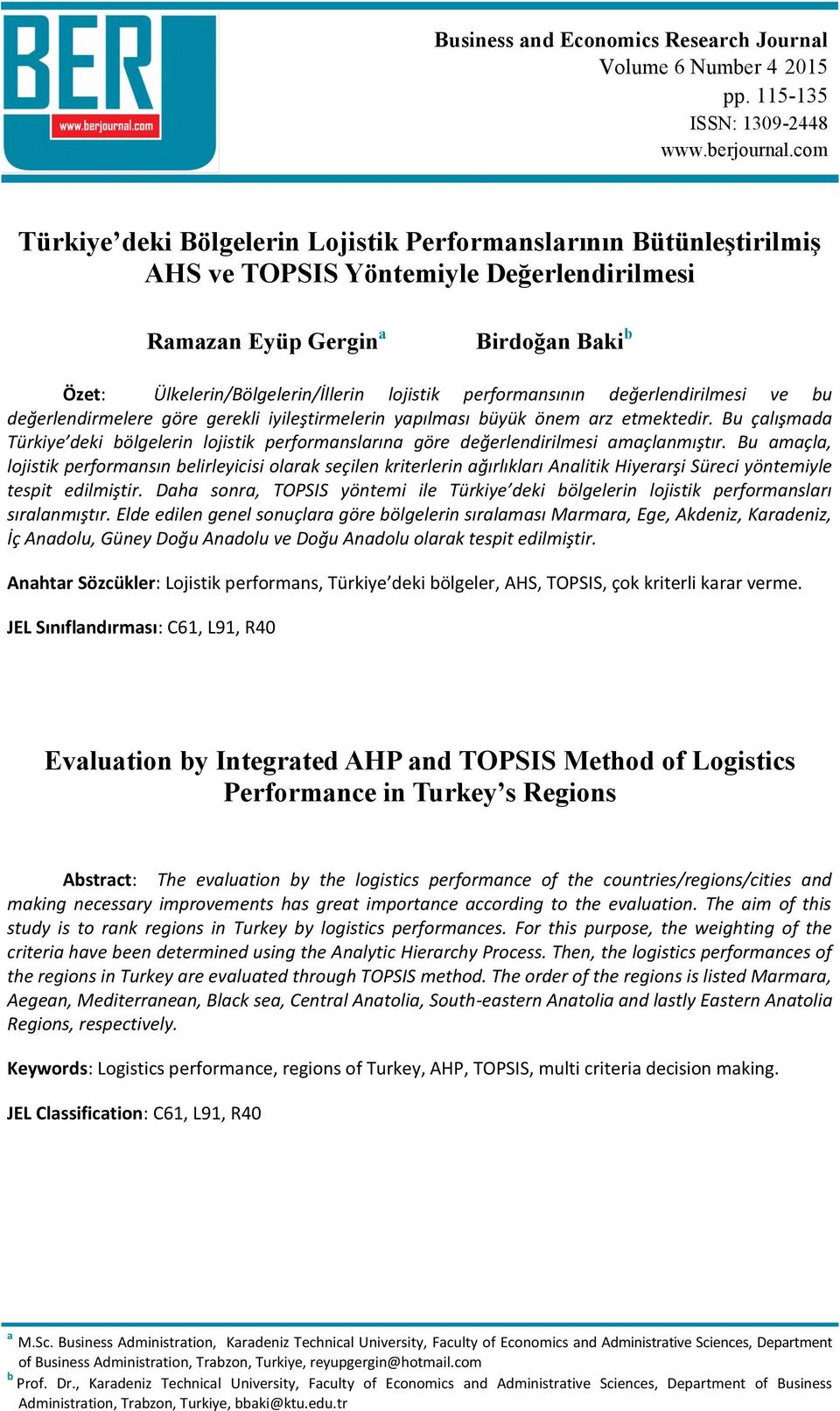 performansının değerlendirilmesi ve bu değerlendirmelere göre gerekli iyileştirmelerin yapılması büyük önem arz etmektedir.