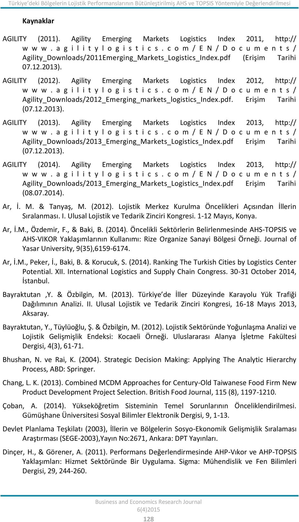 Agility Emerging Markets Logistics Index 2012, http:// w w w. a g i l i t y l o g i s t i c s. c o m / E N / D o c u m e n t s / Agility_Downloads/2012_Emerging_markets_logistics_Index.pdf.