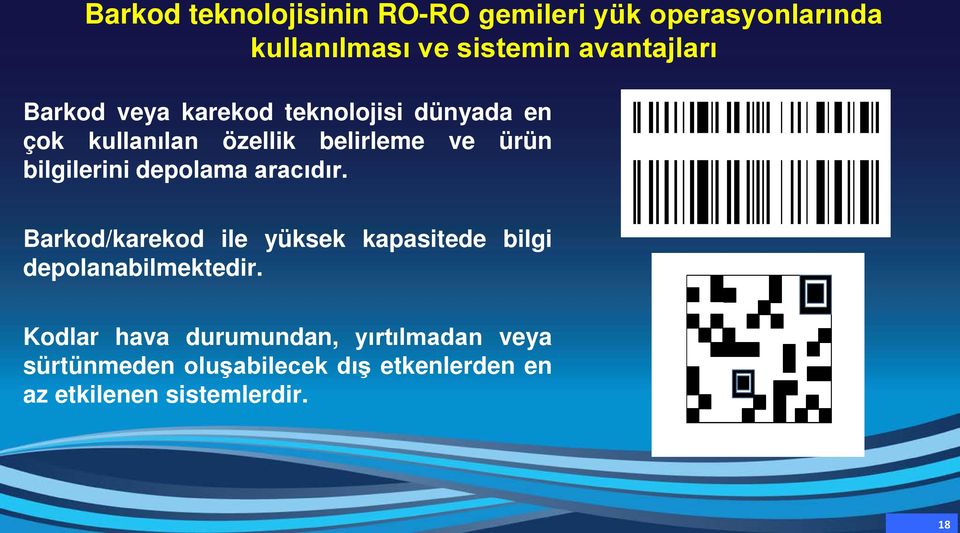 depolama aracıdır. Barkod/karekod ile yüksek kapasitede bilgi depolanabilmektedir.