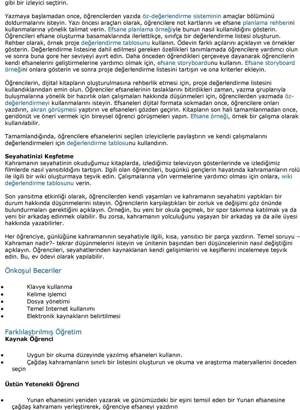 Öğrencileri efsane oluşturma basamaklarında ilerlettikçe, sınıfça bir değerlendirme listesi oluşturun. Rehber olarak, örnek proje değerlendirme tablosunu kullanın.