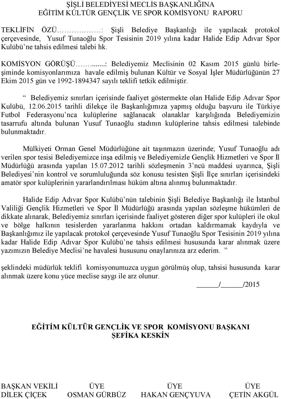 Belediyemiz sınırları içerisinde faaliyet göstermekte olan Halide Edip Adıvar Spor Kulübü, 12.06.