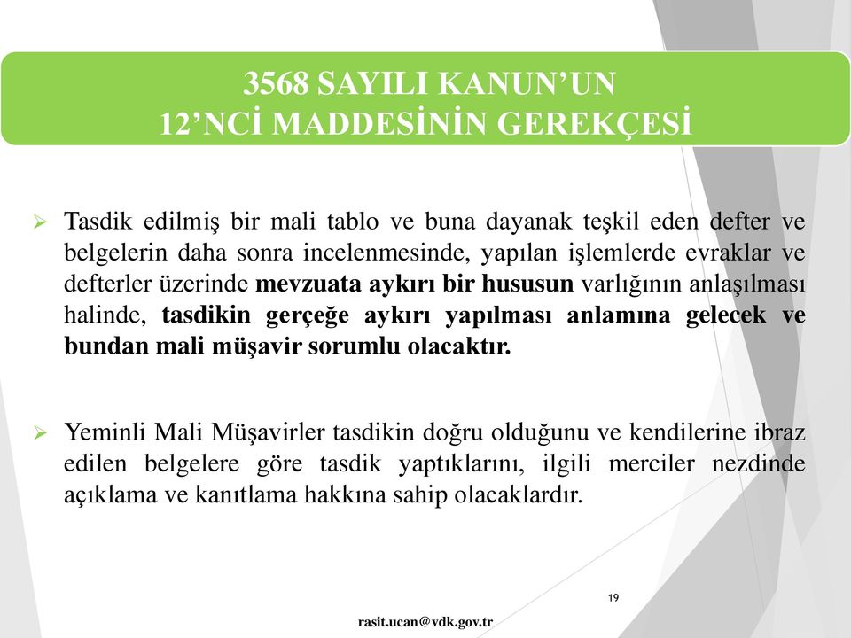 tasdikin gerçeğe aykırı yapılması anlamına gelecek ve bundan mali müşavir sorumlu olacaktır.