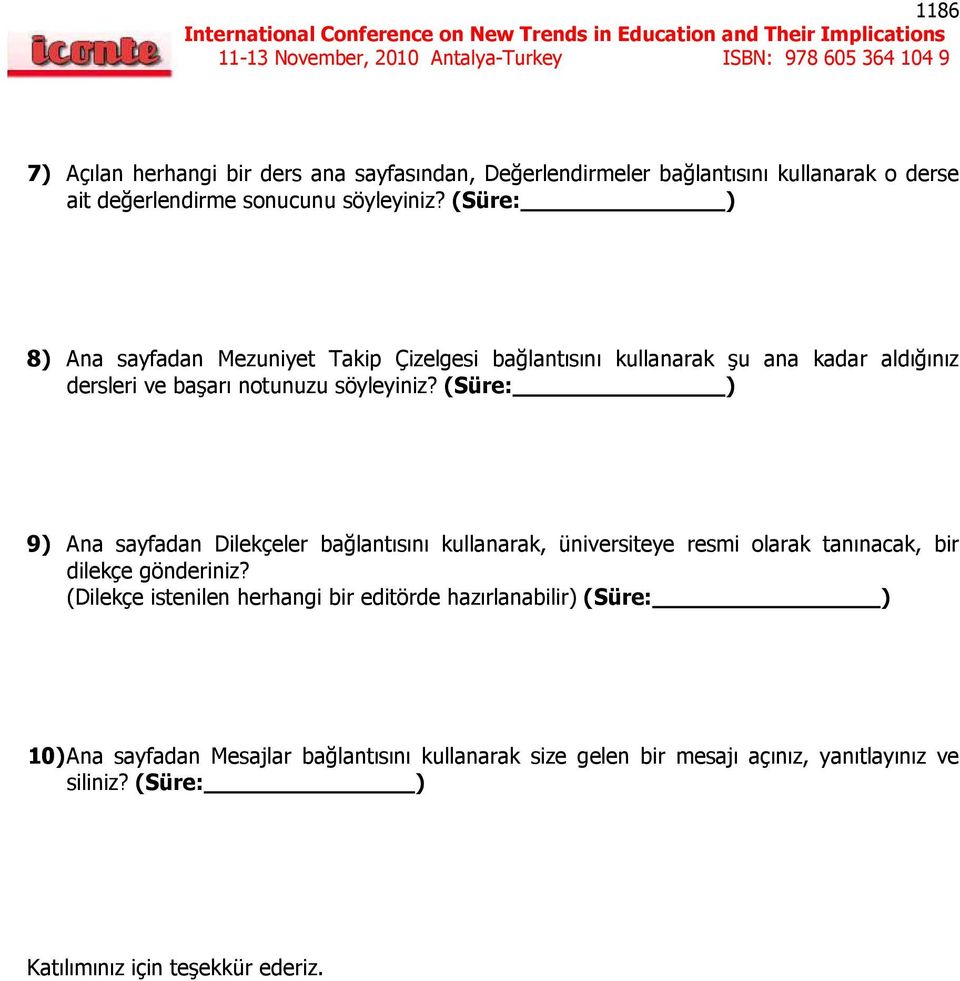 (Süre: ) 9) Ana sayfadan Dilekçeler bağlantısını kullanarak, üniversiteye resmi olarak tanınacak, bir dilekçe gönderiniz?