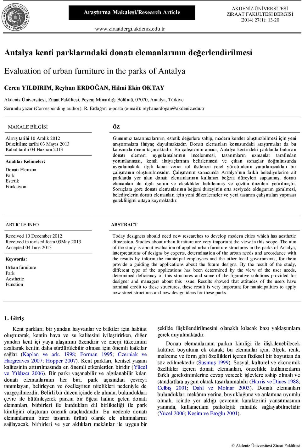 YILDIRIM, Reyhan ERDOĞAN, Hilmi Ekin OKTAY Akdeniz Üniversitesi, Ziraat Fakültesi, Peyzaj Mimarlığı Bölümü, 07070, Antalya, Türkiye Sorumlu yazar (Corresponding author): R.