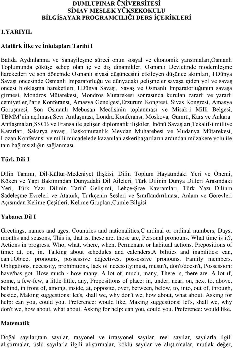 modernleşme hareketleri ve son dönemde Osmanlı siyasi düşüncesini etkileyen düşünce akımları, I.