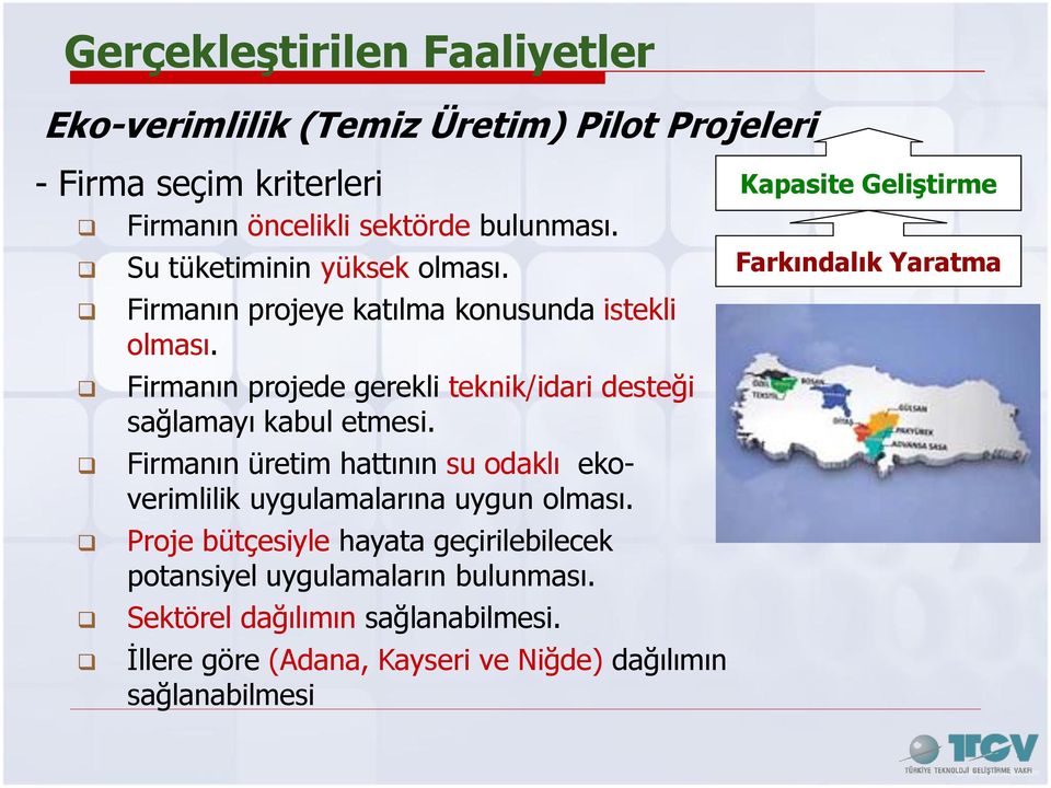 Firmanın projede gerekli teknik/idari desteği sağlamayı kabul etmesi.