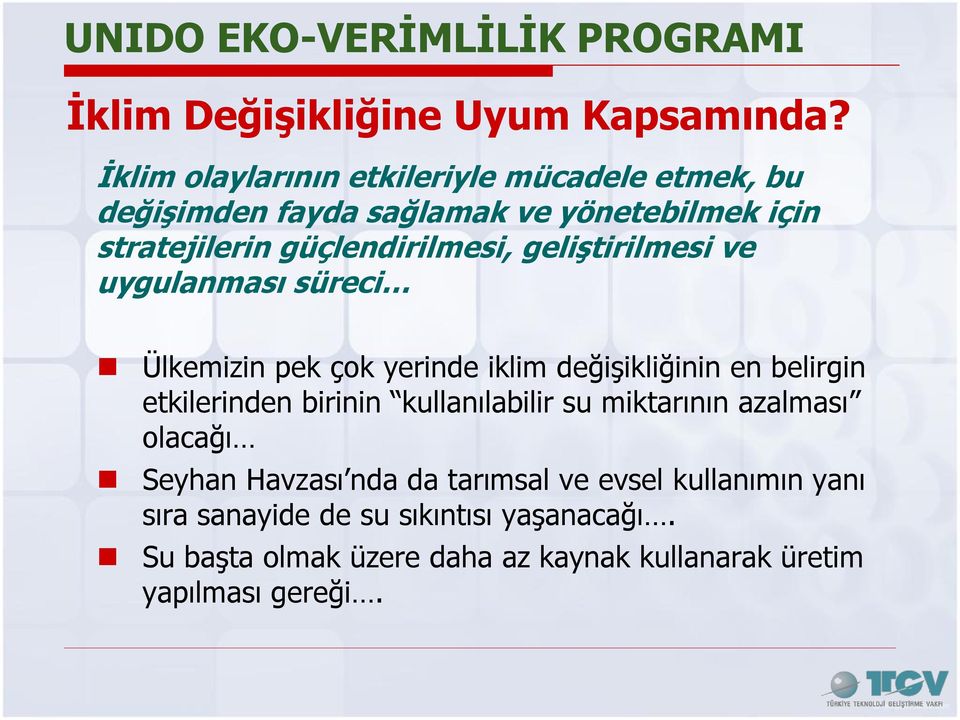 geliģtirilmesi ve uygulanması süreci Ülkemizin pek çok yerinde iklim değişikliğinin en belirgin etkilerinden birinin kullanılabilir