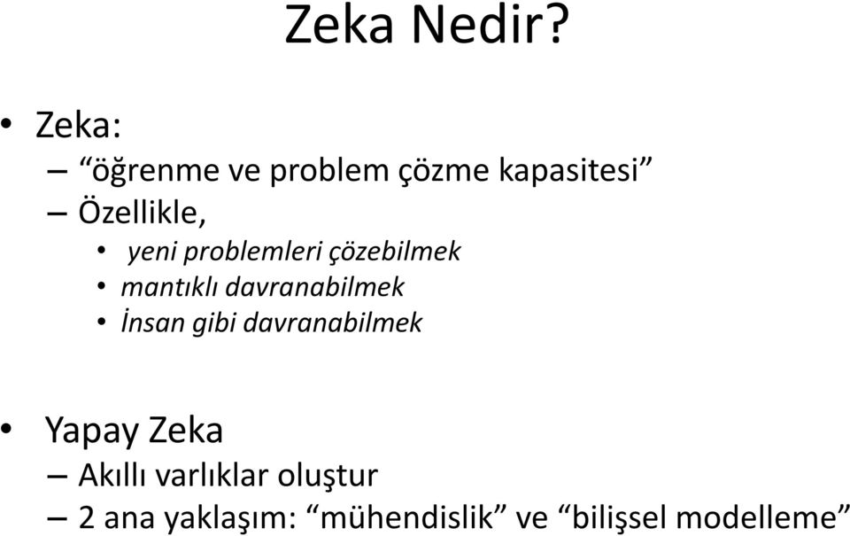 yeni problemleri çözebilmek mantıklı davranabilmek İnsan