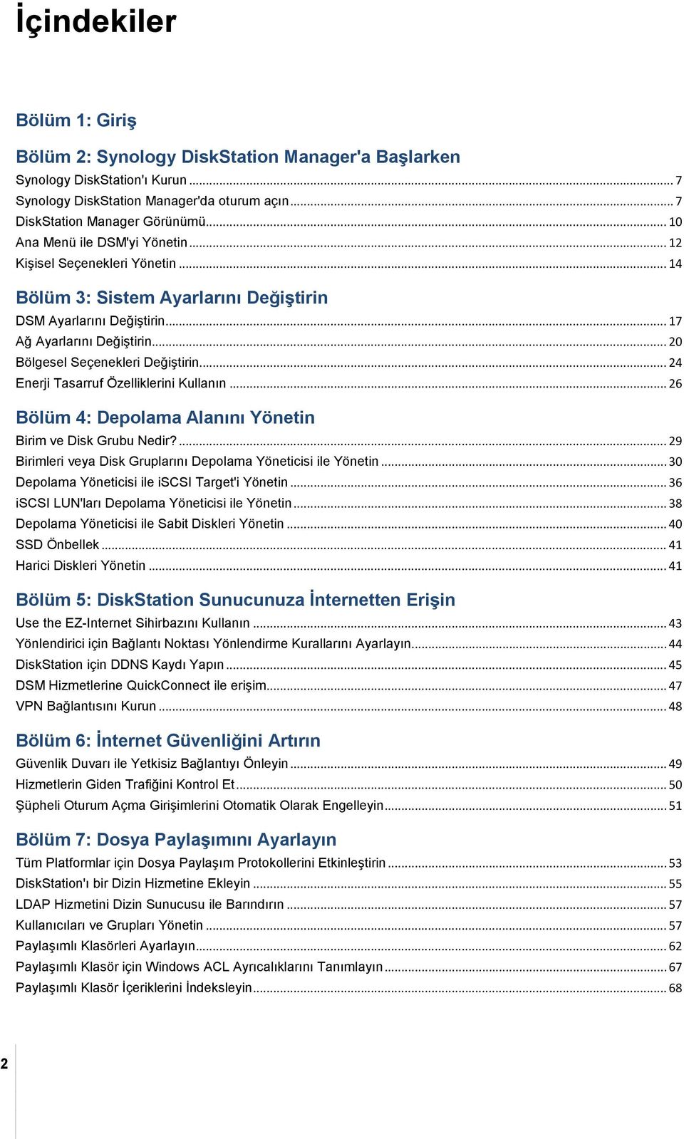 .. 20 Bölgesel Seçenekleri Değiştirin... 24 Enerji Tasarruf Özelliklerini Kullanın... 26 Bölüm 4: Depolama Alanını Yönetin Birim ve Disk Grubu Nedir?