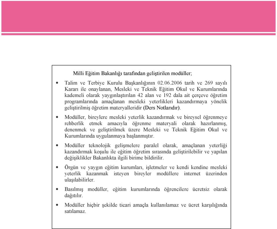 yeterlikleri kazandırmaya yönelik geliştirilmiş öğretim materyalleridir (Ders Notlarıdır).