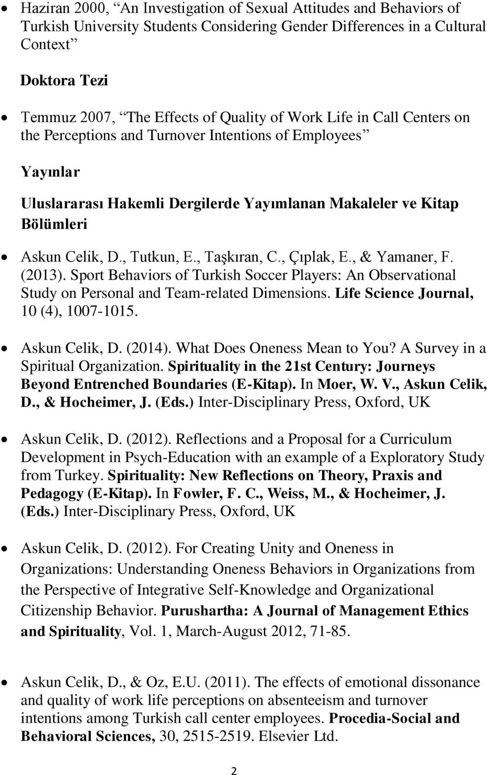 , Taşkıran, C., Çıplak, E., & Yamaner, F. (2013). Sport Behaviors of Turkish Soccer Players: An Observational Study on Personal and Team-related Dimensions. Life Science Journal, 10 (4), 1007-1015.