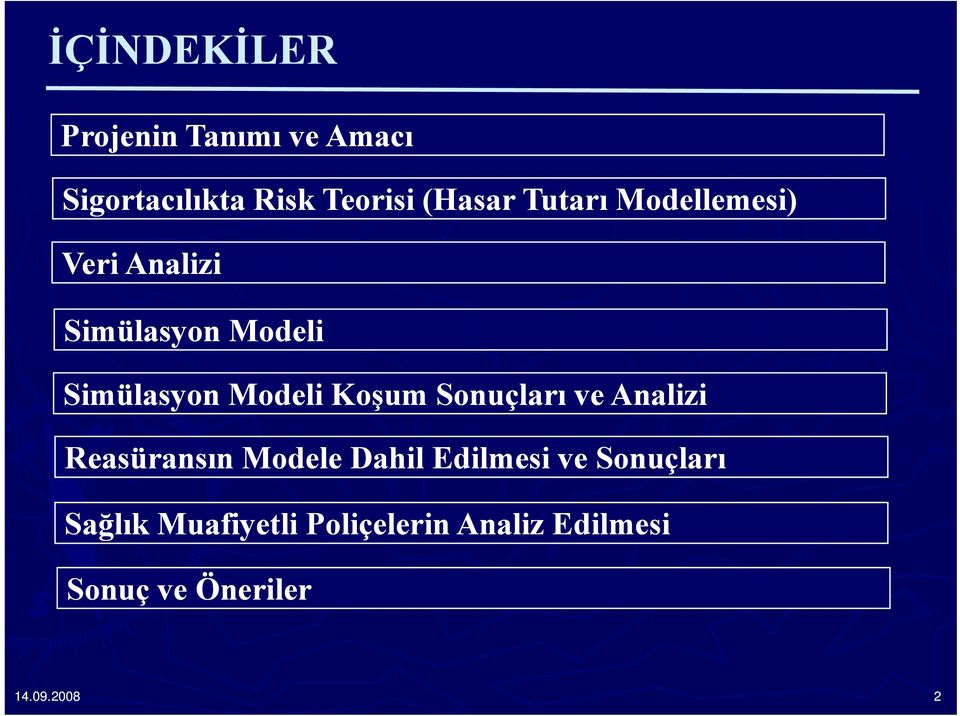 Koşum Sonuçları ve Analizi Reasüransın Modele Dahil Edilmesi i ve