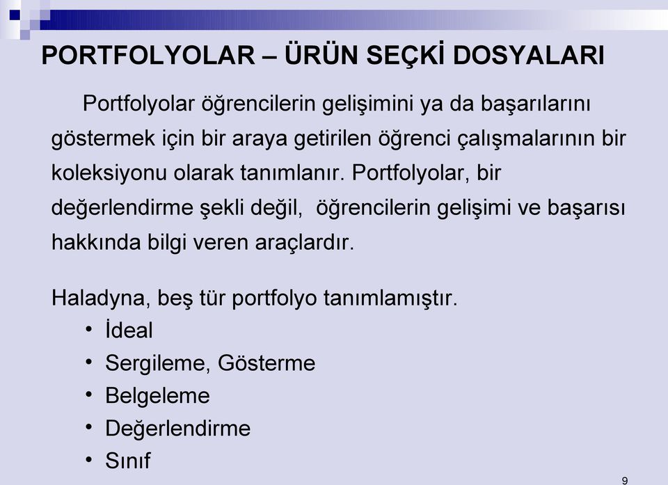 Portfolyolar, bir değerlendirme şekli değil, öğrencilerin gelişimi ve başarısı hakkında bilgi