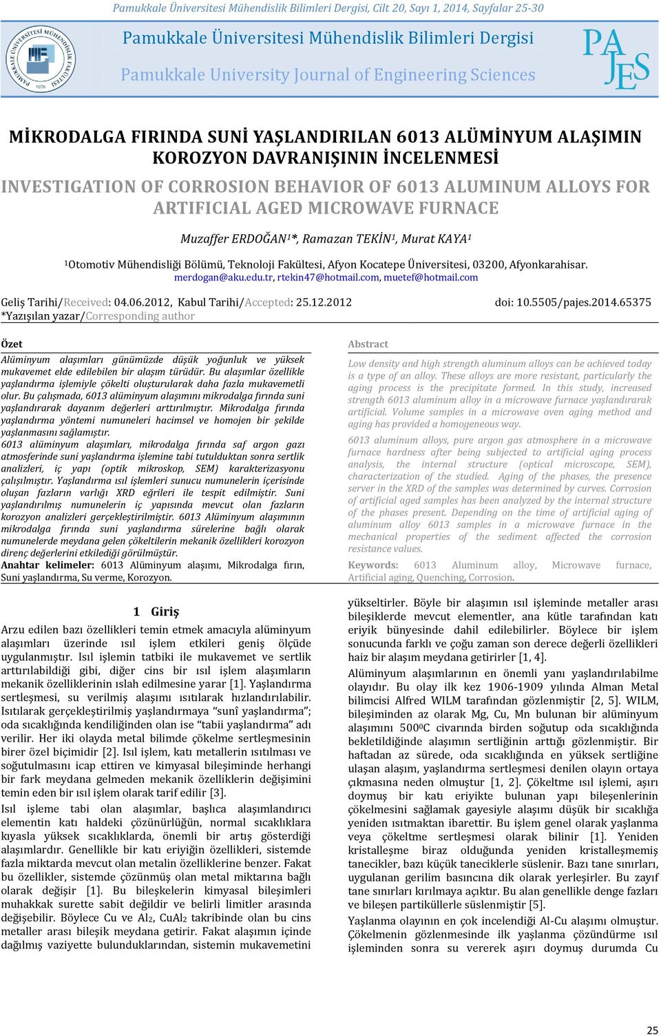 Teknoloji Fakültesi, Afyon Kocatepe Üniversitesi, 03200, Afyonkarahisar. merdogan@aku.edu.tr, rtekin47@hotmail.com, muetef@hotmail.com Geliş Tarihi/Received: 04.06.2012,