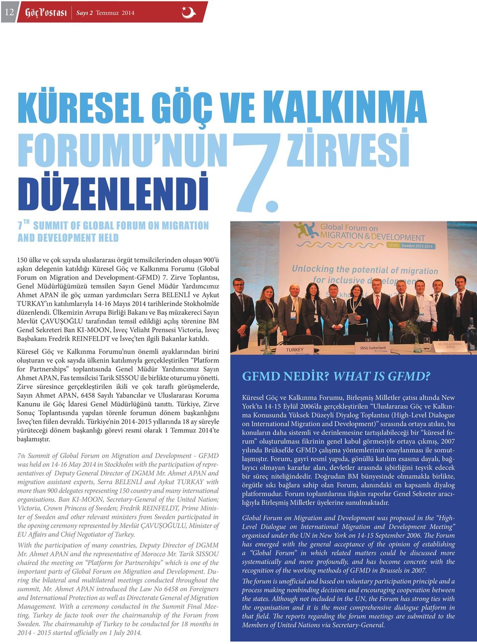 Zirve Toplantısı, Genel Müdürlüğümüzü temsilen Sayın Genel Müdür Yardımcımız Ahmet APAN ile göç uzman yardımcıları Serra BELENLİ ve Aykut TURKAY ın katılımlarıyla 14-16 Mayıs 2014 tarihlerinde