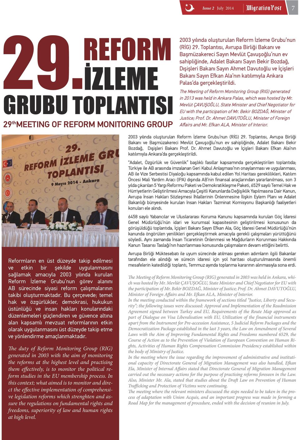 Ala nın katılımıyla Ankara Palas da gerçekleştirildi. The Meeting of Reform Monitoring Group (RIG) generated in 2013 was held in Ankara Palas, which was hosted by Mr.