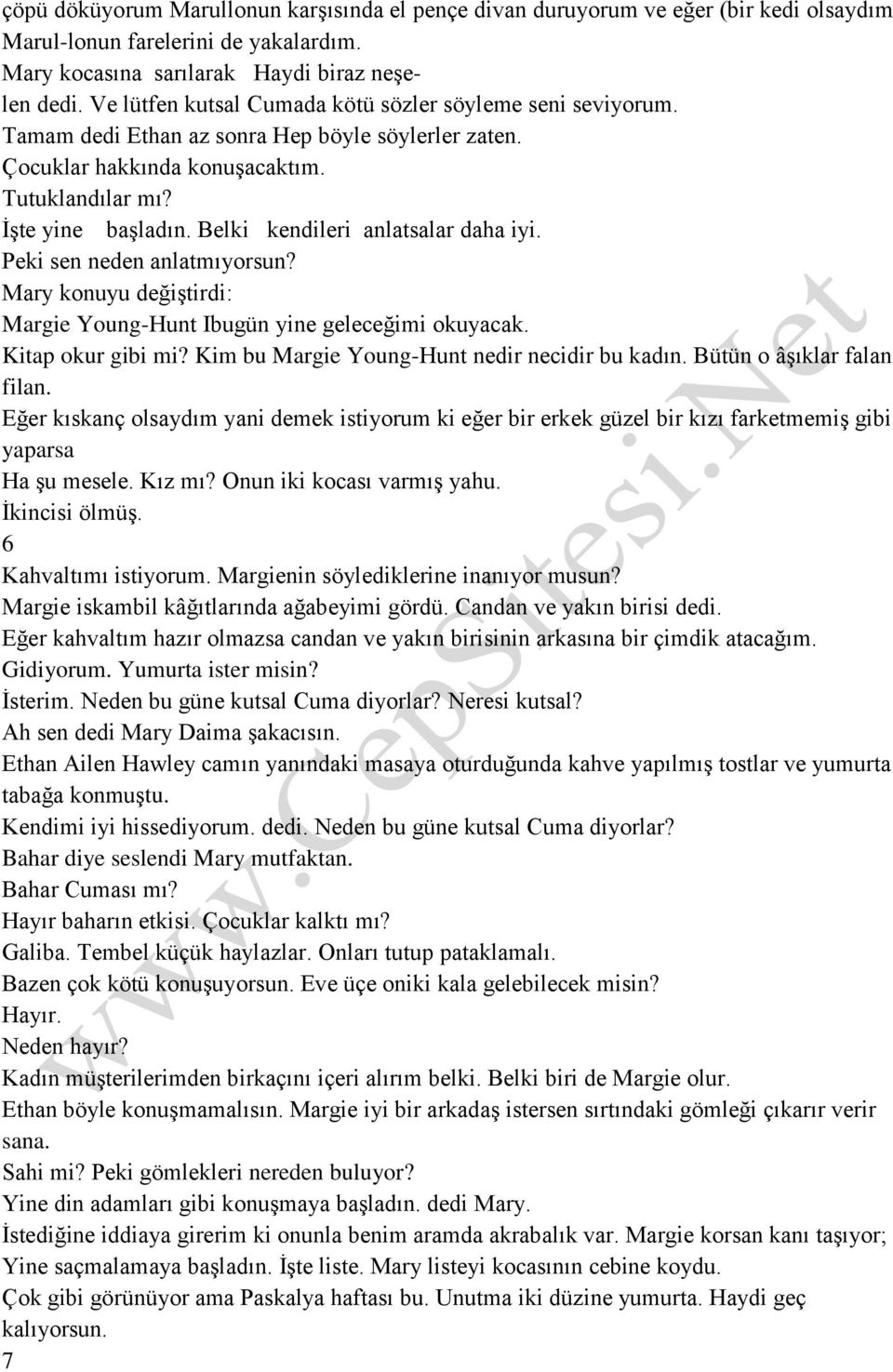 Belki kendileri anlatsalar daha iyi. Peki sen neden anlatmıyorsun? Mary konuyu değiştirdi: Margie Young-Hunt Ibugün yine geleceğimi okuyacak. Kitap okur gibi mi?