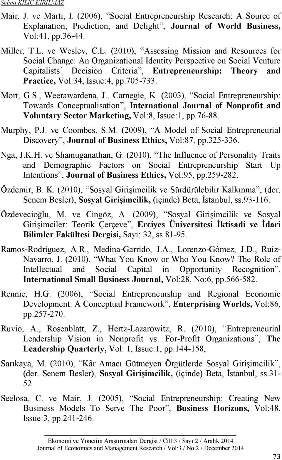 Issue:4, pp.705-733. Mort, G.S., Weerawardena, J., Carnegie, K.