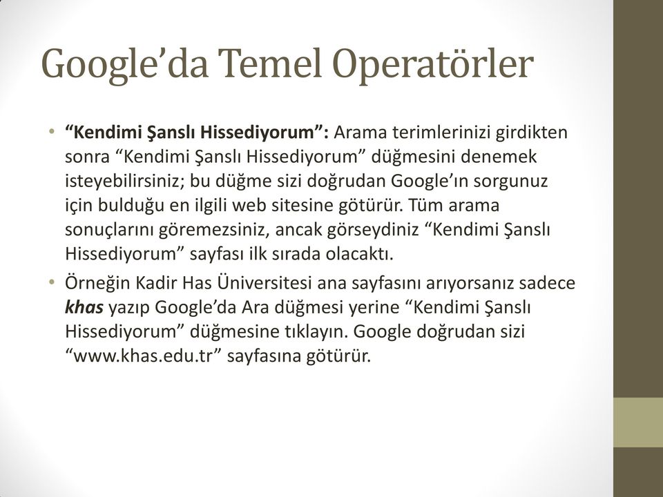 Tüm arama sonuçlarını göremezsiniz, ancak görseydiniz Kendimi Şanslı Hissediyorum sayfası ilk sırada olacaktı.