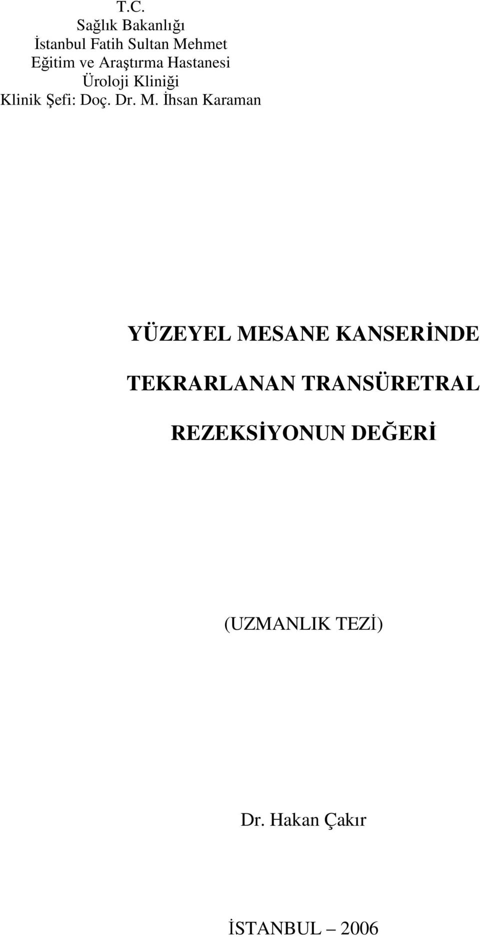 Đhsan Karaman YÜZEYEL MESANE KANSERĐNDE TEKRARLANAN