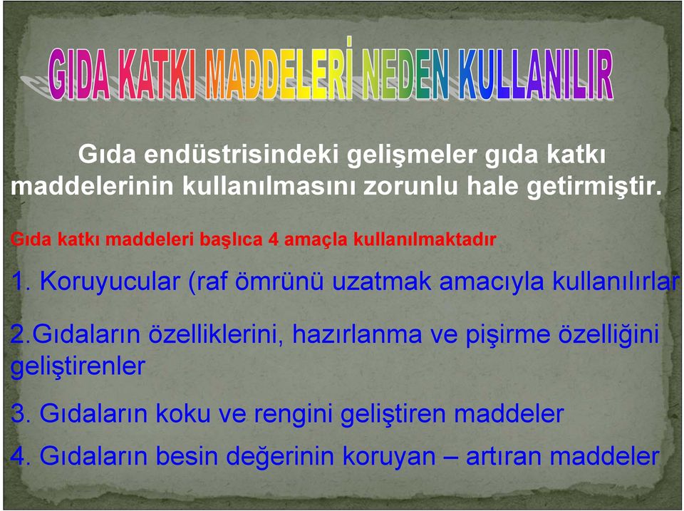 Koruyucular (raf ömrünü uzatmak amacıyla kullanılırlar) 2.