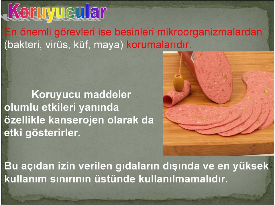 Koruyucu maddeler olumlu etkileri yanında özellikle kanserojen olarak