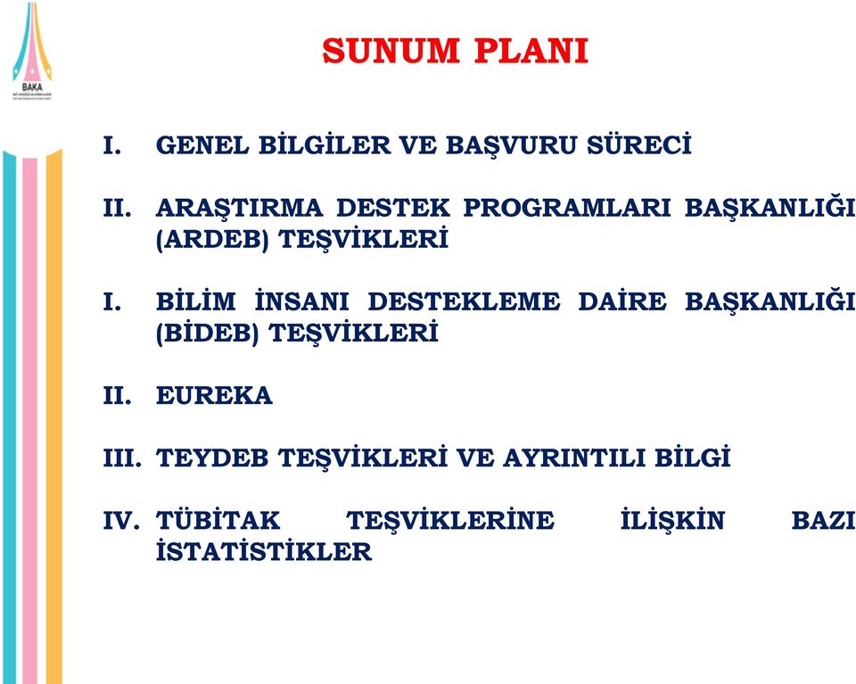 BİLİM İNSANI DESTEKLEME DAİRE BAŞKANLIĞI (BİDEB) TEŞVİKLERİ II.