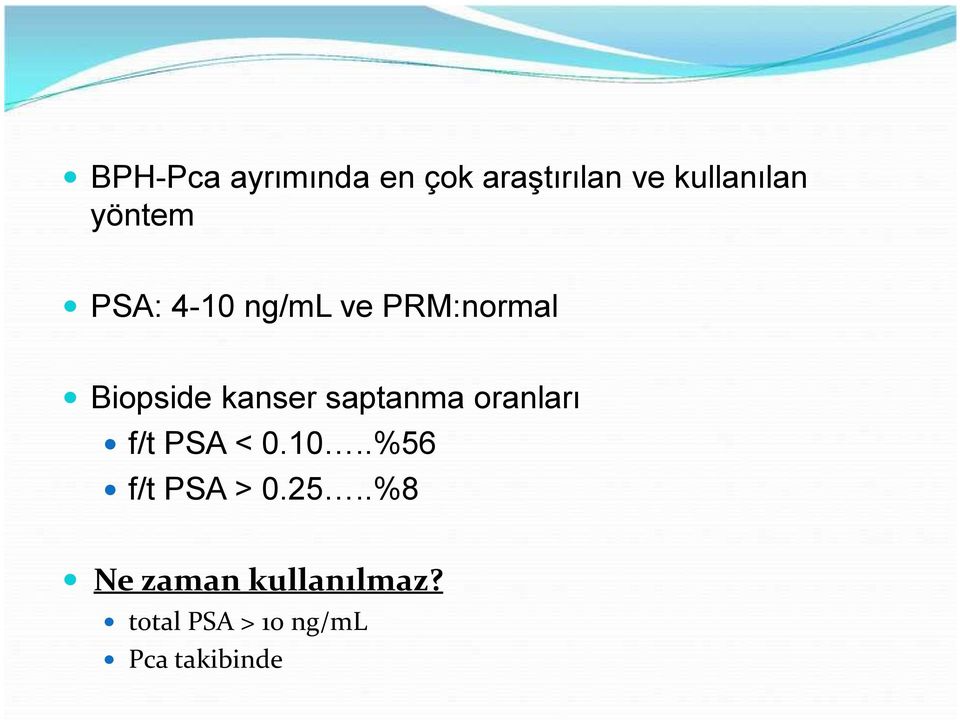 PRM:normal Biopside kanser saptanma oranları f/t PSA < 0.10.