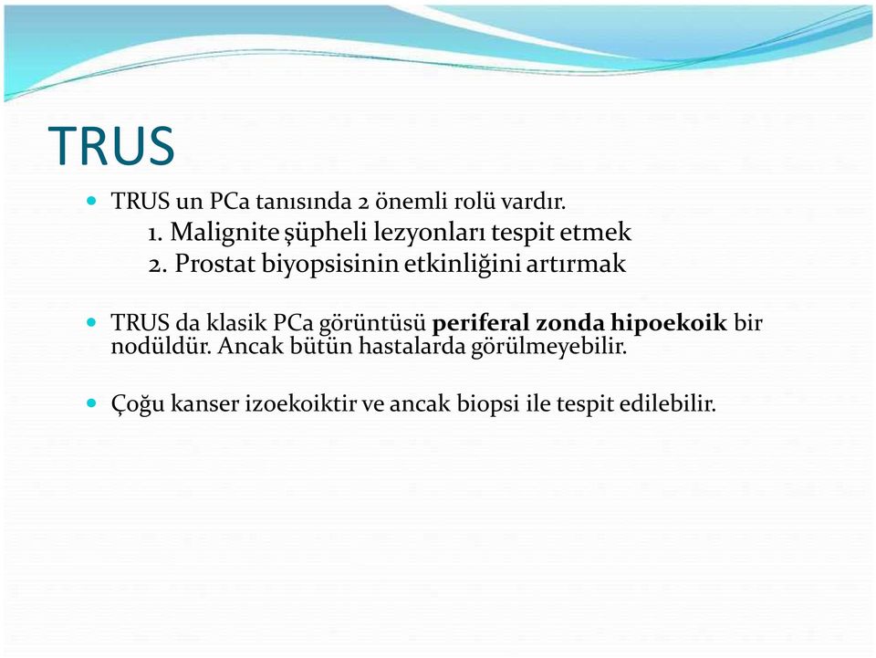 Prostat biyopsisinin etkinliğini artırmak TRUS da klasik PCa görüntüsü