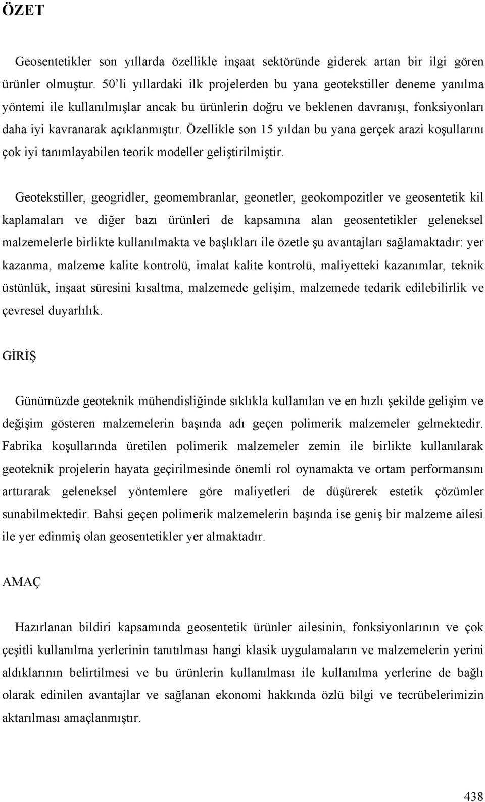 Özellikle son 15 yıldan bu yana gerçek arazi ko ullarını çok iyi tanımlayabilen teorik modeller geli tirilmi tir.